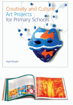 Creativity and Culture Art Projects for Primary Schools by Nigel Meager